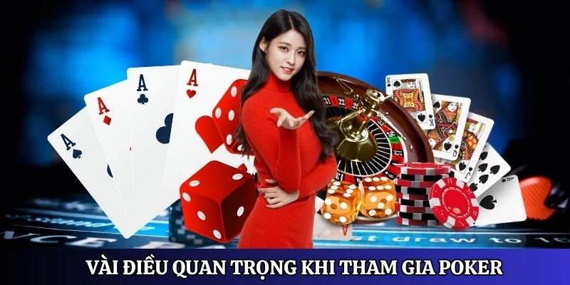 Vài điều quan trọng khi tham gia bất kỳ bàn Poker nào